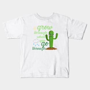 Grow through what you Go through Kids T-Shirt